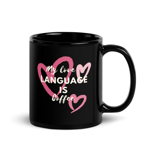 "My Love Language Is Coffee" - Black Glossy Mug