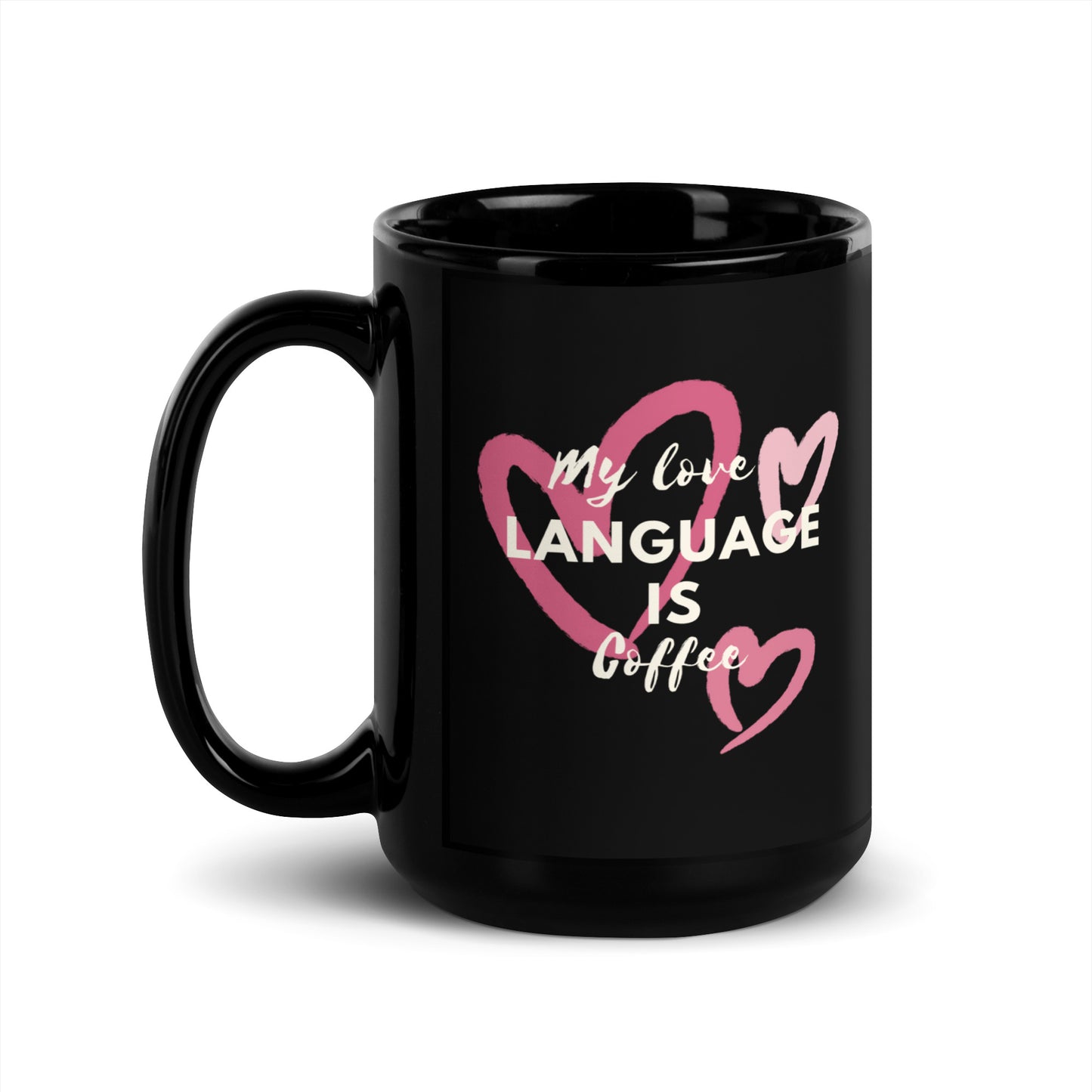 "My Love Language Is Coffee" - Black Glossy Mug